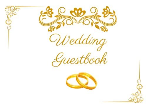 Wedding Guestbook: 150 Pages 8.25 X 6 Inches Hard Cover Guestbook For Signature. Perfect For All Wedding Celebrations And Wedding Anniversaries.