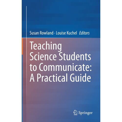 Teaching Science Students To Communicate: A Practical Guide