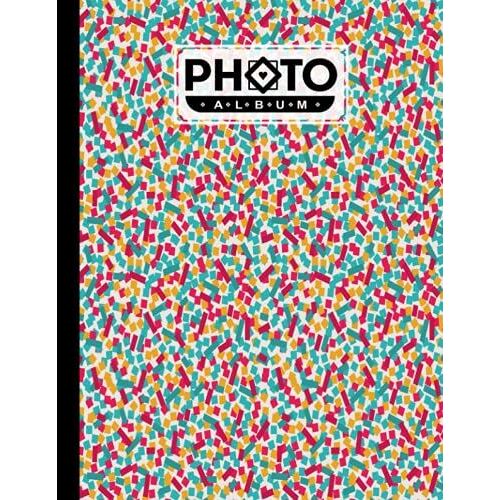 Photo Album: Confetti Album, Large Photo Albums With Writing Space Memo, Extra Large Capacity Picture Album, Family, Baby, Wedding, Travel Photo Book, 120 Pages, Size 8.5" X 11" By Bernard John