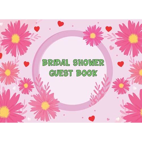 Bridal Shower Guest Book: Floral Blank Lined White Pages Guestbook For Record Name, Advices And Comments | Unique Gift For Bride And Groom