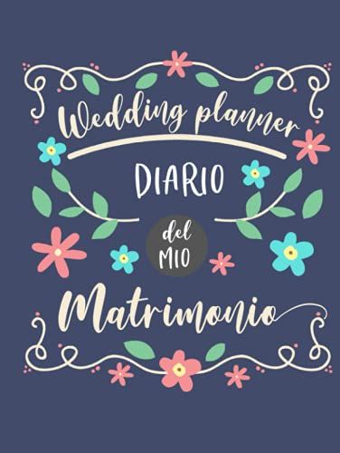 Wedding Planner - Diario Del Mio Matrimonio: Per Organizzare In Ogni Dettaglio E Senza Stress Il Grande Giorno. Con Checklists Mensili E Settimanali, ... Fornitori E Molto Altro. Edizione Italiana