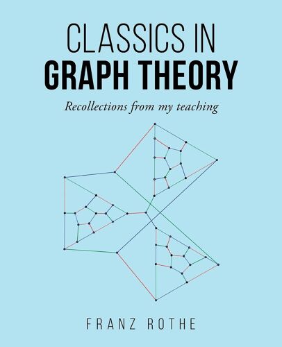 Classics In Graph Theory