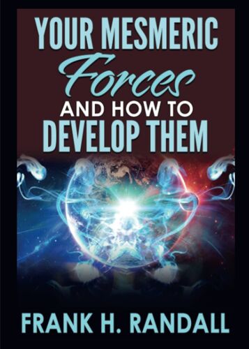 Your Mesmeric Forces And How To Develop Them
