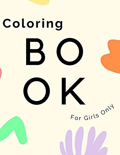 Sweet Coloring Book For Girls: Girls Coloring Book Only Girls Coloring Book For Little Princess Age 4
