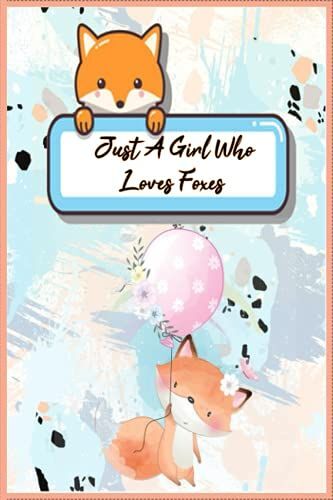 Just A Girl Who Loves Foxes: Cute Fox Journal ,Dapper Foxes Journal ,Fox Lover Gift Journal ,Cute Kawaii Fox Composition Book ,A Unique Notebook For ... And Women) 6x9 120 Pages Matte Finish Cover