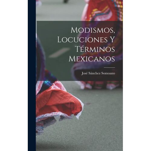 Modismos, Locuciones Y Términos Mexicanos
