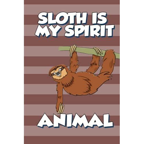 Sloth Is My Spirit Animal: Lined Notebook / Journal For Kids, Men And Kids Cute Sloth Gift Notebook Sloth Lovers, 120 Blank Pages, 6x9 Inches Matte Finish