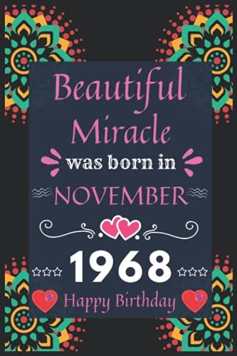 Beautiful Miracle Was Born In November 1968 Happy Birthday: Beautiful November Miracle Lined Notebook Journal For Birthday Gift! Perfect Birthday Gift ... Female, Teachers And All Loving Persons.