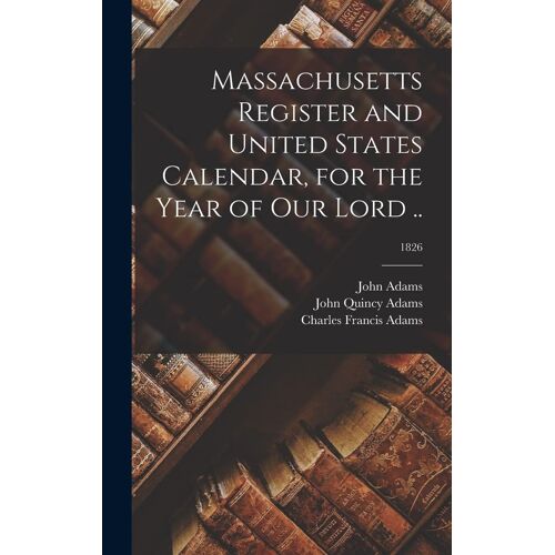 Massachusetts Register And United States Calendar, For The Year Of Our Lord ..; 1826