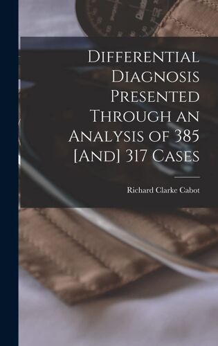 Differential Diagnosis Presented Through An Analysis Of 385 [And] 317 Cases