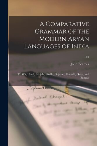 A Comparative Grammar Of The Modern Aryan Languages Of India: To Wit, Hindi, Panjabi, Sindhi, Gujarati, Marathi, Oriya, And Bangali; 01
