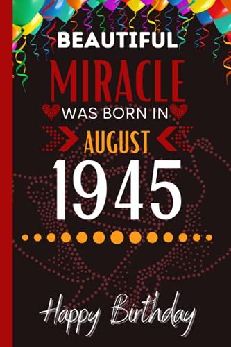 Beautiful Miracle Was Born In August 1945: Cute Lined Notebook For Dad, Mom, Grandma, Grandpa| 76th Birthday Gift.