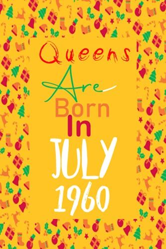 Queens Are Born In July 1960: Happy Birthday's Gift Ideas 61 Years Old For Wife Sister, Girl Women, Daughter, Born Anniversary, Notebook, Journal, 61th July Gift For Women Girl, 6"X9"/110