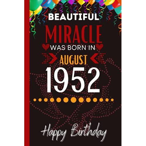 Beautiful Miracle Was Born In August 1952: Cute Lined Notebook For Dad, Mom, Grandma, Grandpa| 69th Birthday Gift.