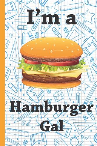 I'm A Hamburger Gal: Fast Food Composition Notebook For The Hungry (For Knowledge) Guy Or Gal