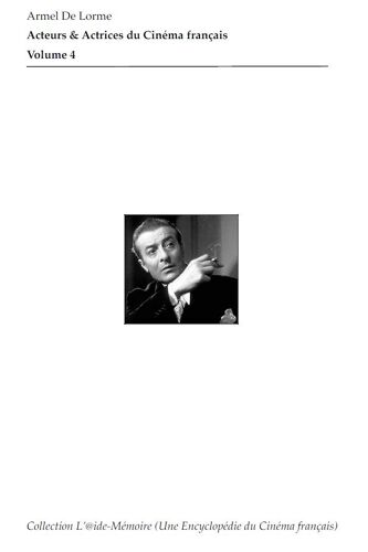 Acteurs & Actrices Du Cinéma Français ¿ Volume 4 (D¿Alan Beach À Michel Bézu)