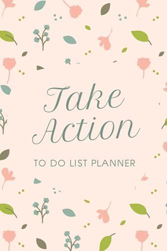 Take Action To-Do List Planner: Checklist To-Do List Notebook, Daily Planner Journal For Busy Moms, Women, Girls, And Professionals - Pink Flower Cover