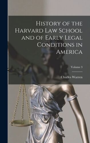 History Of The Harvard Law School And Of Early Legal Conditions In America; Volume 3