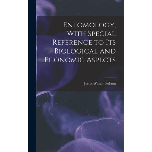 Entomology, With Special Reference To Its Biological And Economic Aspects