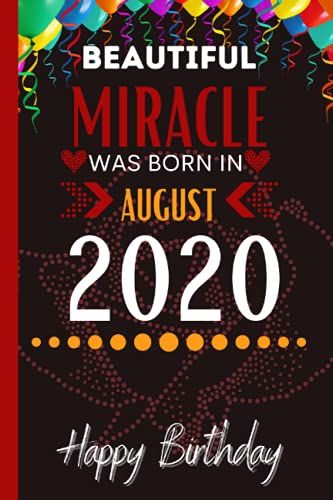 Beautiful Miracle Was Born In August 2020: Cute Lined Notebook For Dad, Mom, Grandma, Grandpa| 1st Birthday Gift.