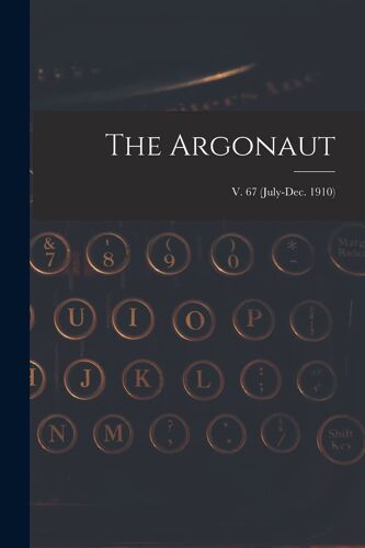 The Argonaut; V. 67 (July-Dec. 1910)