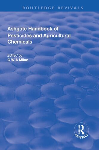 The Ashgate Handbook Of Pesticides And Agricultural Chemicals