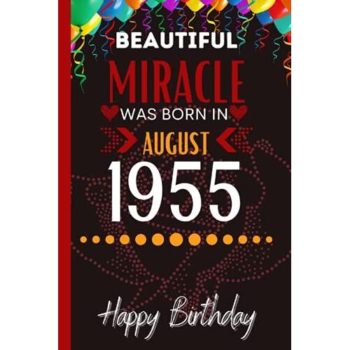 Beautiful Miracle Was Born In August 1955: Cute Lined Notebook For Dad, Mom, Grandma, Grandpa| 66th Birthday Gift.