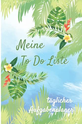 Meine To Do Liste Täglicher Aufgabenplaner: Checklisten Buch Für Die Täglichen Aufgaben & To Do Listen Planer, Ein Modernes Notizbuch Für Frauen, ... & Arbeit, Watercolor Tropische Blätter