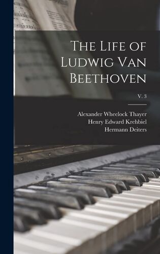 The Life Of Ludwig Van Beethoven; V. 3
