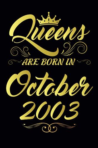Queens Are Born In 2003: Birthday Gifts For Teen Girls - Funny Notebook For Girls Who Born In October 2003 - Happy 18 Years Old Birthday Gift - Lined ... Gift, 120pages, 6x9, Soft Cover, Matte Finish