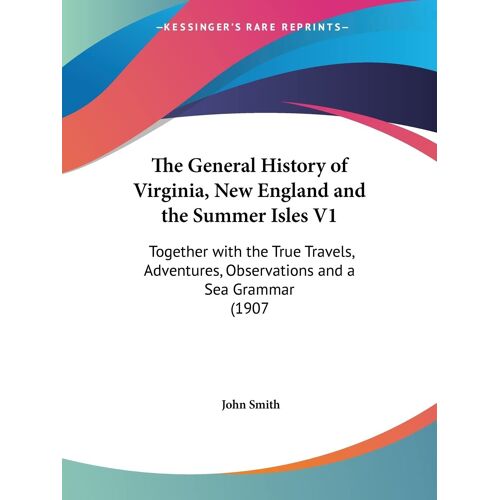 The General History Of Virginia, New England And The Summer Isles V1