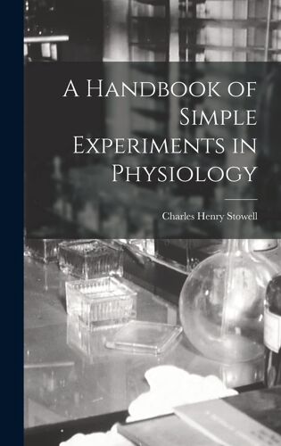 A Handbook Of Simple Experiments In Physiology