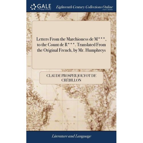 Letters From The Marchioness De M***, To The Count De R***. Translated From The Original French, By Mr. Humphreys