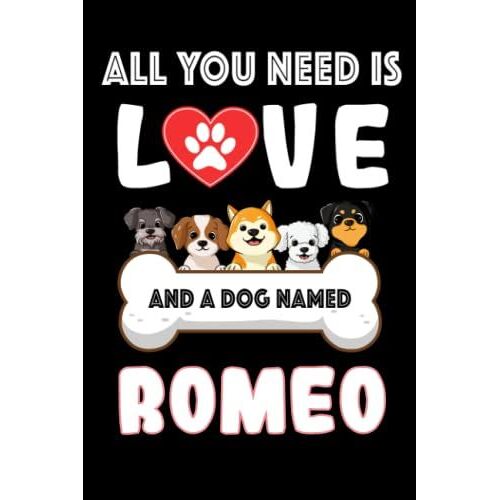 All You Need Is Love And A Dog Named Romeo: Perfect Notebook For Men, Women, Boys, And Girls Who Love Dogs, Loves Dog College Ruled Journals, ... Notebook, Logbook, Journal, Bomposition Book