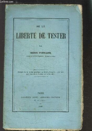 De La Liberte De Tester- Extrait De La Revue Pratique De Droit Francais Tome Xxi- Numeros Des 15 Fevrier- 1 Mars 1866