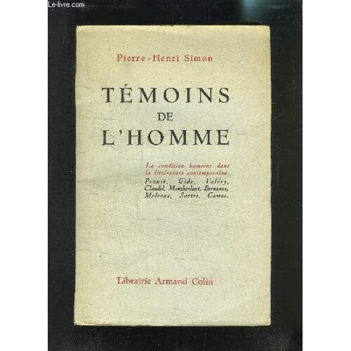 Temoins De L Homme- La Condition Humaine Dans La Litterature Contemporaine