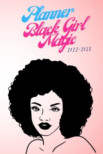 Planner Black Girl Magic 2022-2023: Weekly Planner For African American Black Queens (100 P 6x9 In)