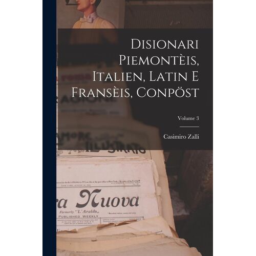 Disionari Piemontèis, Italien, Latin E Fransèis, Conpöst; Volume 3