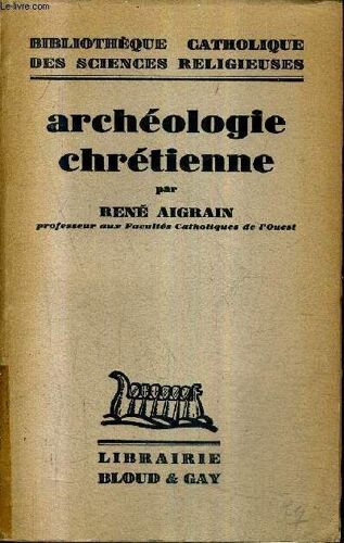 Archeologie Chretienne - Collection Bibliotheque Catholique Des Sciences Religieuses.