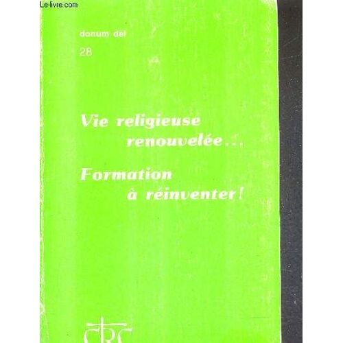 Vie Religieuse Renouvelee ... Formation A Reinventer ! - Collection Donul Dei N°28.