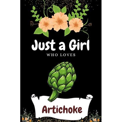 Just A Girl Who Loves Artichoke: Blank Lined College Ruled Notebook Journal | Best For Homework, Daily Journaling, To-Do List Etc. | For School, ... | Best Gift Ideas For Kids, Girls And Women