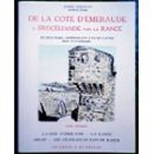 De La Côte D'emeraude A Broceliande Par La Rance , Voyage En Haute-Bretagne Sur Le Territoire De L'ancien Évêché De Saint-Malo... Illustré De 170 Lithographies... [De L'auteur](2 Volumes)