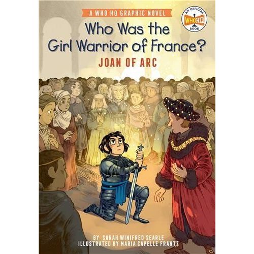 Who Was The Girl Warrior Of France?: Joan Of Arc