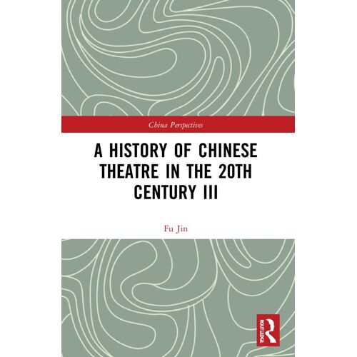 A History Of Chinese Theatre In The 20th Century Iii