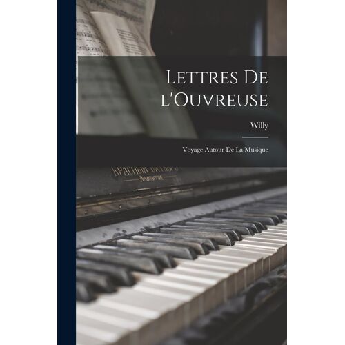 Lettres De L'ouvreuse: Voyage Autour De La Musique