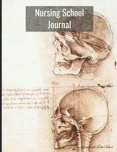 Nursing School Journal: Bones By Leonardo Da Vinci / Journal / Notebook For Writing And Taking Notes / 100 Pages, 8.5x11
