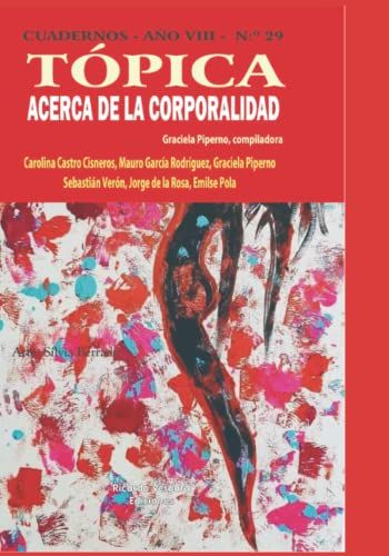 Cuadernos Tã³Pica 29: Acerca De La Corporalidad: Un Camino Hacia La Plenitud Emocional