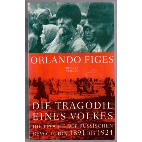 Die Tragödie Eines Volkes - Die Epoche Der Russischen Revolution 1891 Bis 1924