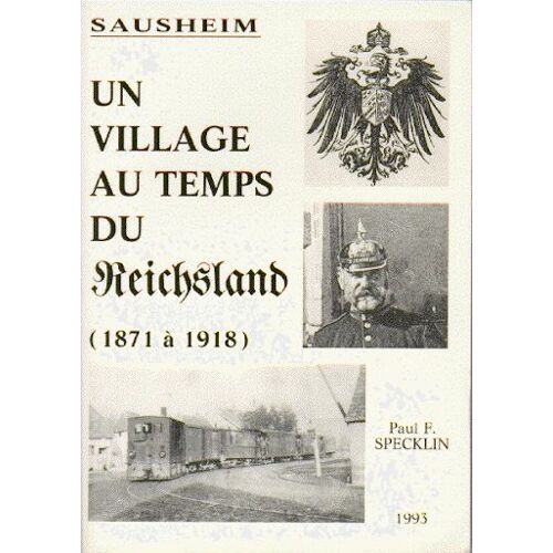 Sausheim Un Village Au Temps Du Reichsland 1871 À 1918