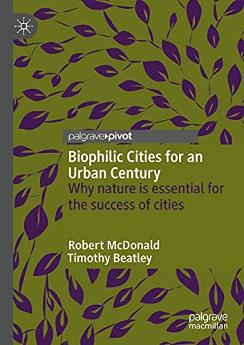 Biophilic Cities For An Urban Century